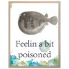 Plakat Feelin a bit poisoned 60X80 ram natur