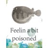 Plakat Feelin a bit poisoned 60X80 web
