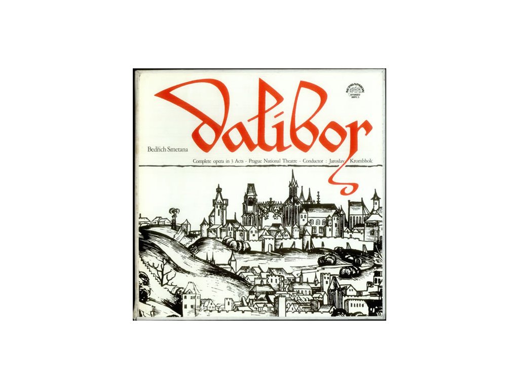 Bedřich Smetana, Jaroslav Krombholc, Chorus And Orchestra Of The Prague National Theatre ‎– Dalibor Complete Opera In 3 Acts