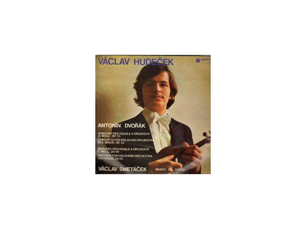 Václav Hudeček, Antonín Dvořák, Václav Smetáček, Musici De Praga ‎– Koncert Pro Housle A Orchestr A-Moll, Op. 53 - Mazurek Pro Housle A Orchestr E-Moll, Op. 49