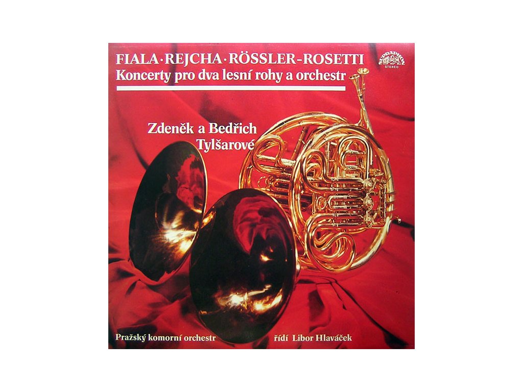 Fiala • Rejcha • Rössler-Rosetti | Zdeněk A Bedřich Tylšarové, Pražský Komorní Orchestr řídí Libor Hlaváček ‎– Koncerty Pro Dva Lesní Rohy A Orchestr