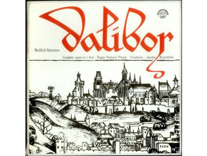 Bedřich Smetana, Jaroslav Krombholc, Chorus And Orchestra Of The Prague National Theatre ‎– Dalibor Complete Opera In 3 Acts