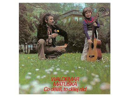 Waldemar Matuška ‎– Co Děláš, To Dělej Rád