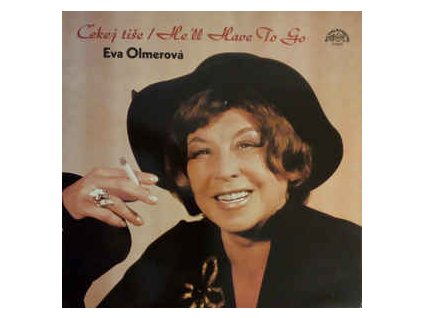 Eva Olmerová ‎– Čekej Tiše / He'll Have To Go