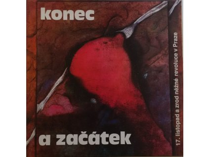 Konec A Začátek - 17. Listopad A Zrod Něžné Revoluce V Praze