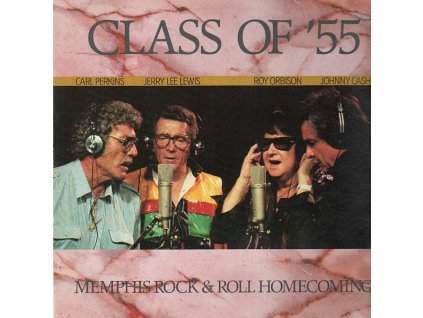 Class Of '55 = Carl Perkins / Jerry Lee Lewis / Roy Orbison / Johnny Cash ‎– Memphis Rock & Roll Homecoming
