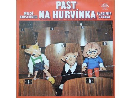 Spejbl & Hurvínek / Miloš Kirschner - Vladimír Straka – Past Na Hurvínka