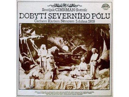 Smoljak / Cimrman / Svěrák – Dobytí Severního Pólu (Čechem Karlem Němcem 5. Dubna 1909)