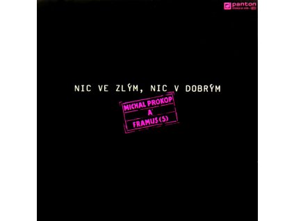 Michal Prokop & Framus ‎– Nic Ve Zlým, Nic V Dobrým