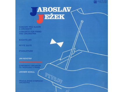 Jaroslav Ježek - Jan Novotný, Symfonický Orchestr Čs. Rozhlasu V Praze, Jaromír Nohejl ‎– Koncert Pro Klavír A Orchestr = Concerto For Piano And Orchestra / Bagatelles / Petite Suite / Etuda = Etude