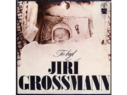 Jiří Grossmann ‎– To Byl Jiří Grossmann