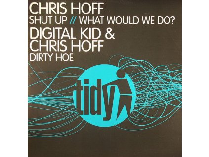 Chris Hoff / Digital Kid – Shut Up / Dirty Hoe
