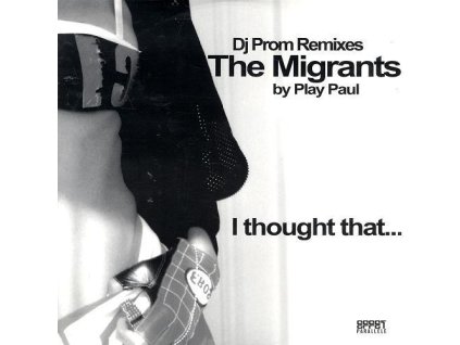 The Migrants ‎– I Thought That... (DJ Prom Remixes)