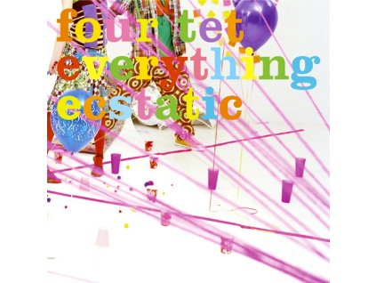 Four Tet ‎– Everything Ecstatic