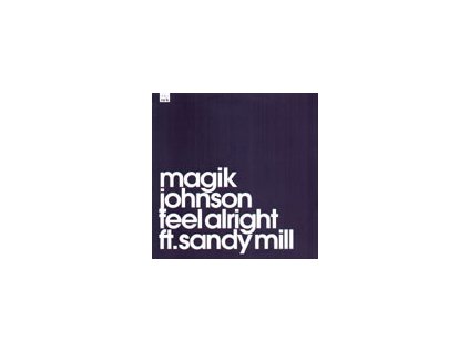 Magik Johnson Ft. Sandy Mill ‎– Feel Alright
