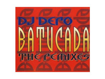 DJ Dero ‎– Batucada (The Remixes)