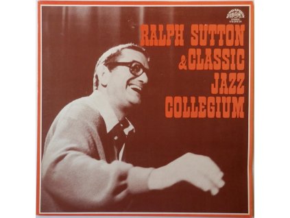 Ralph Sutton & Classic Jazz Collegium – Ralph Sutton & Classic Jazz Collegium