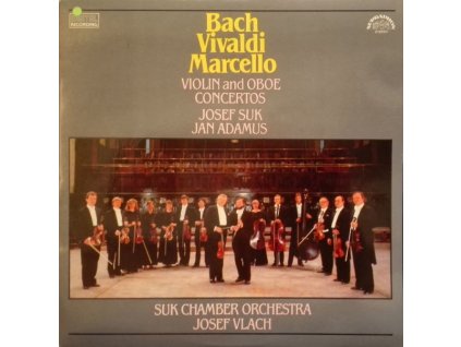 Bach, Vivaldi, Marcello - Josef Suk, Jan Adamus, Josef Vlach, Suk Chamber Orchestra ‎– Violin And Oboe Concertos