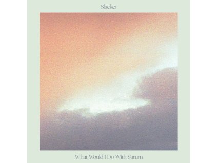 Slacker ‎– What Would I Do With Saturn