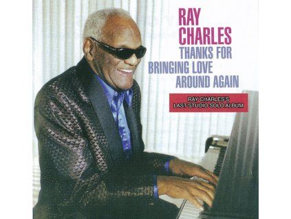 Ray Charles ‎– Thanks For Bringing Love Around Again