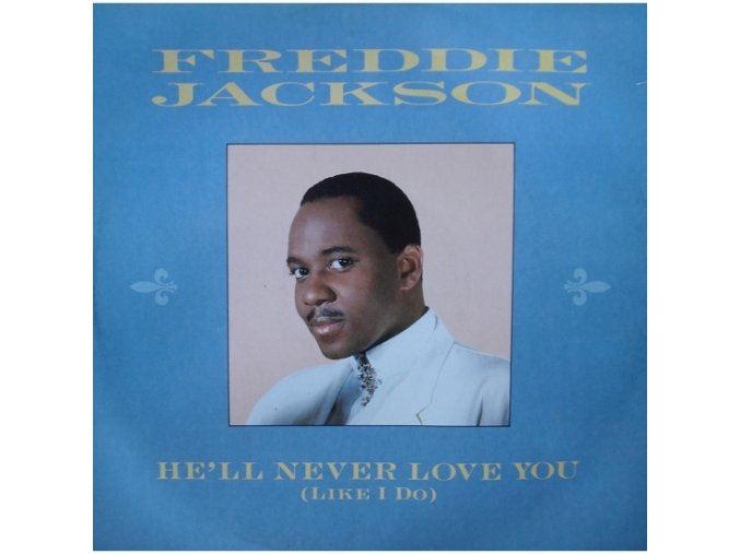 Freddie Jackson ‎– He'll Never Love You (Like I Do)