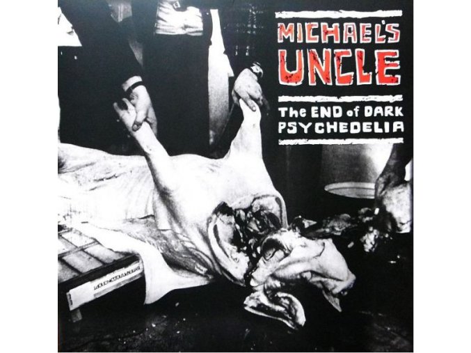 Michael's Uncle ‎– The End Of Dark Psychedelia