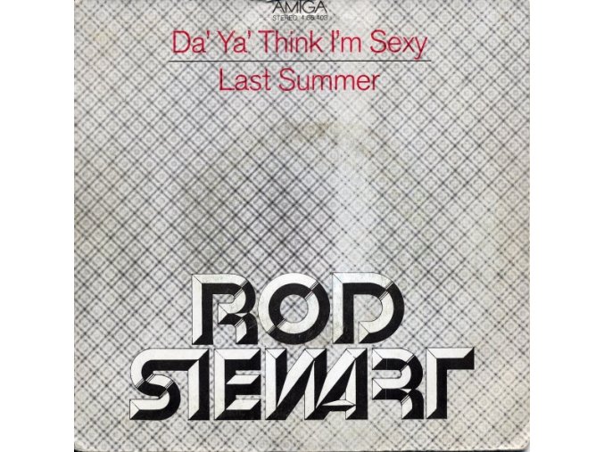 Rod Stewart ‎– Da' Ya' Think I'm Sexy : Last Summer 7'