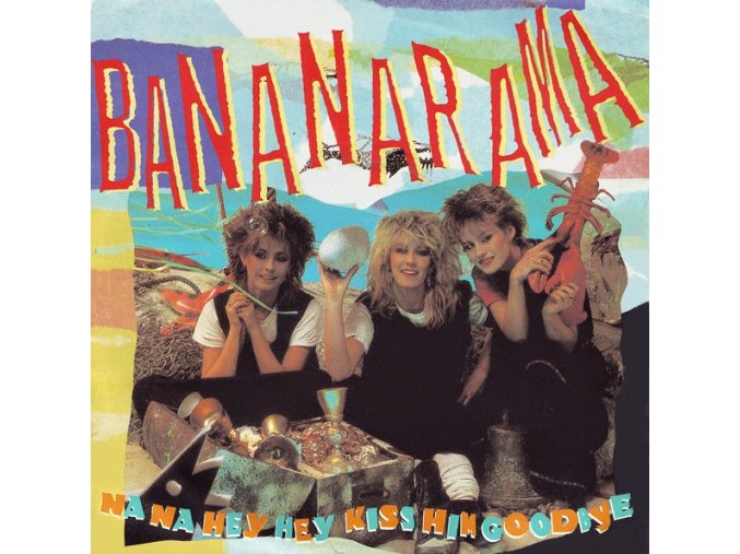 Bananarama ‎– Na Na Hey Hey Kiss Him Goodbye 7''