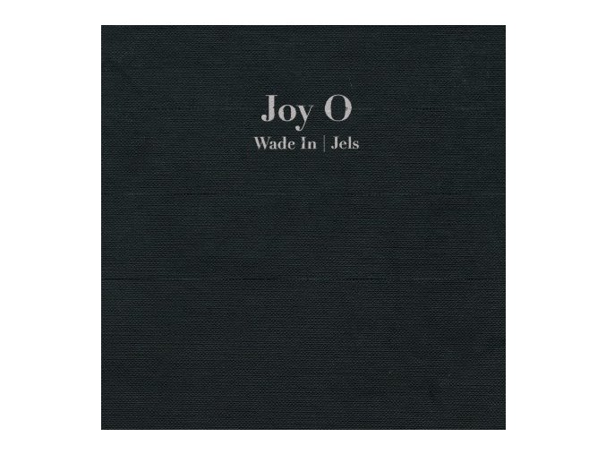 Joy O – Wade In / Jels.jpeg