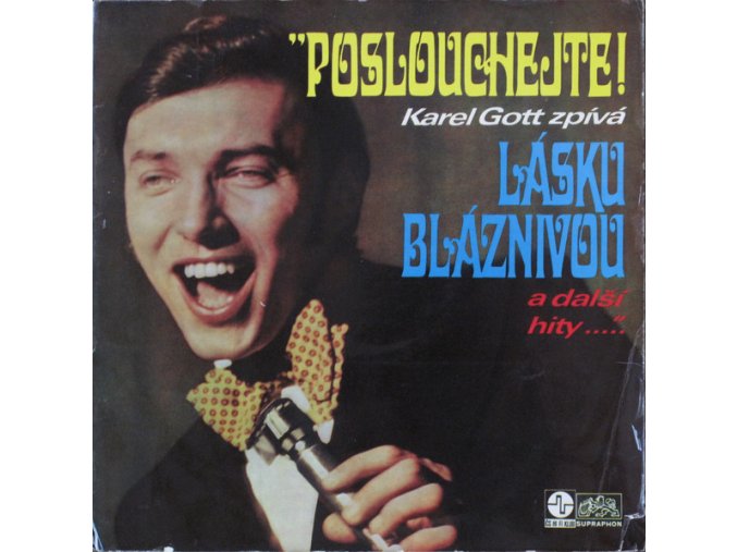 Karel Gott – Poslouchejte! Karel Gott Zpívá Lásku Bláznivou A Další Hity