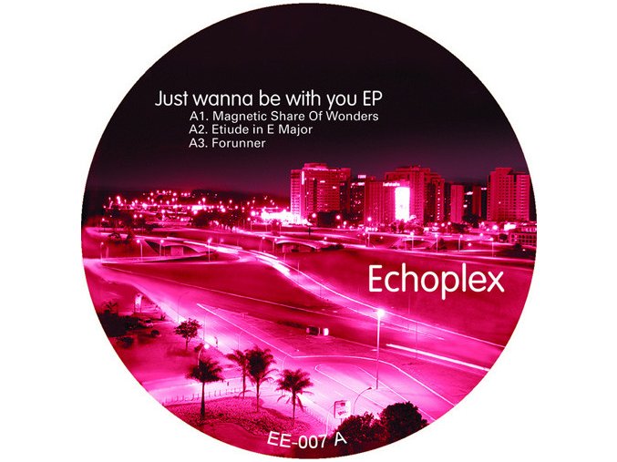 Echoplex ‎– Just Wanna Be With You EP