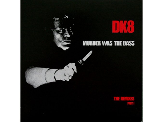 DK8 ‎– Murder Was The Bass (The Remixes Part I)