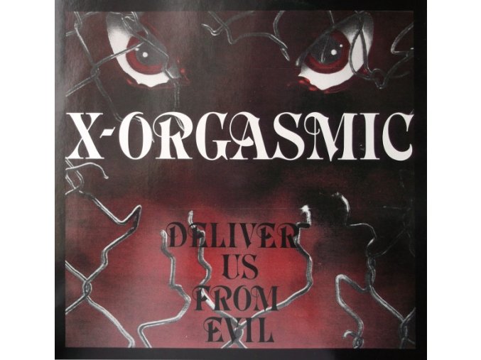 X-Orgasmic – Deliver Us From Evil