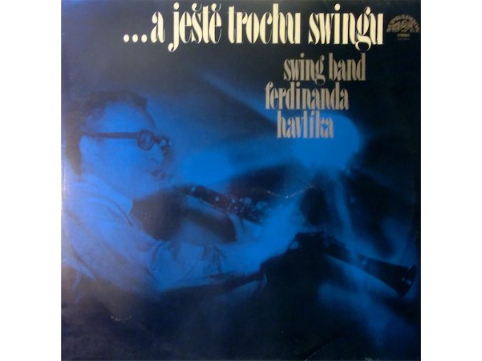 Swing Band Ferdinanda Havlíka ‎– ...A Ještě Trochu Swingu