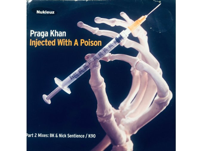 Praga Khan ‎– Injected With A Poison (Part 2 Mixes)