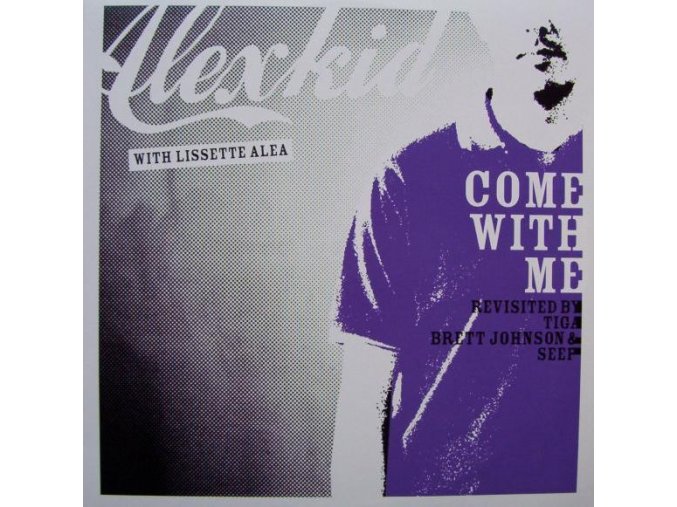 Alexkid With Lissette Alea ‎– Come With Me (Revisited By Tiga, Brett Johnson & Seep)