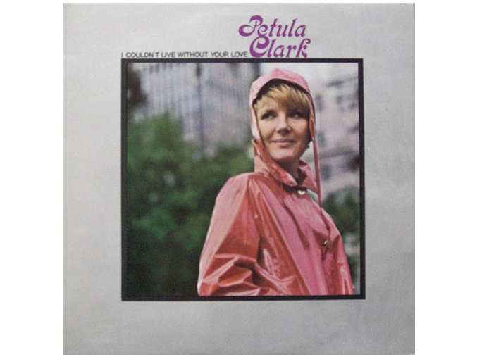 Petula Clark ‎– I Couldn't Live Without Your Love