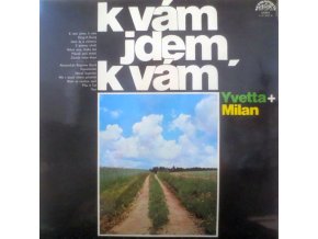 Yvetta + Milan ‎– K Vám Jdem, K Vám