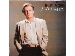 Pavel Bobek ‎– Já Při Tom Byl