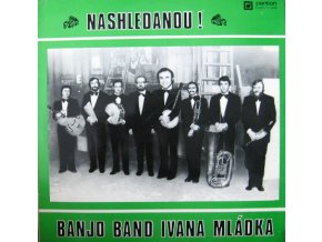 Banjo Band Ivana Mládka ‎– Nashledanou!