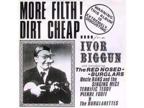 Ivor Biggun And Introducing The Red Nosed - Burglars – More Filth ! Dirt Cheap