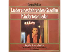 Gustav Mahler, Siegfried Lorenz, Gewandhausorchester Leipzig, Kurt Masur – Lieder Eines Fahrenden Gesellen / Kindertotenlieder