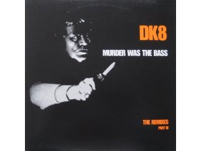 DK8 ‎– Murder Was The Bass (The Remixes Part III)