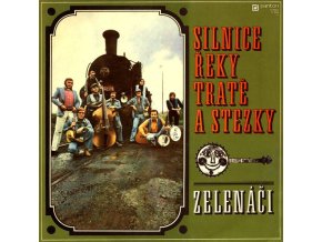 Zelenáči ‎– Silnice, Řeky, Tratě A Stezky