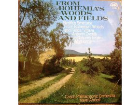 Bedřich Smetana, Antonín Dvořák, Karel Ančerl, Czech Philharmonic Orchestra – From Bohemia's Woods And Fields
