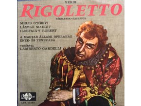 Verdi, Melis György, László Margit, Ilosfalvy Róbert, Magyar Állami Operaház Ének- És Zenekara, Lamberto Gardelli ‎– Rigoletto - Excerpts