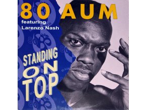 80 Aum Featuring Larenzo Nash – Standing On Top