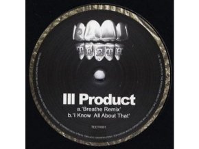 Ill Product ‎– Breathe Remix / I Know All About That