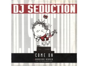 DJ Seduction – Come On / Hardcore Heaven (The Reincarnation)