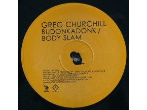 Greg Churchill ‎– Budonkadonk / Body Slam